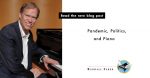 Randall Faber blog: Pandemic, Politics, and Piano